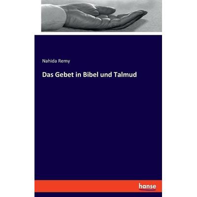 Das Gebet in Bibel und Talmud, Taschenbuch von Nahida Remy, Hansebooks, 978-3-348-08351-5
