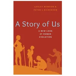 The Story of Us: A New Look at Human Evolution, Fachbücher von Lesley Richerson Newson