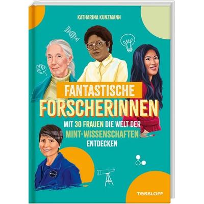 Fantastische Forscherinnen. Mit 30 Frauen die Welt der MINT-Wissenschaften entdecken, Gebundene Ausgabe von Katharina Kunzmann, Tessloff Verlag Ragnar
