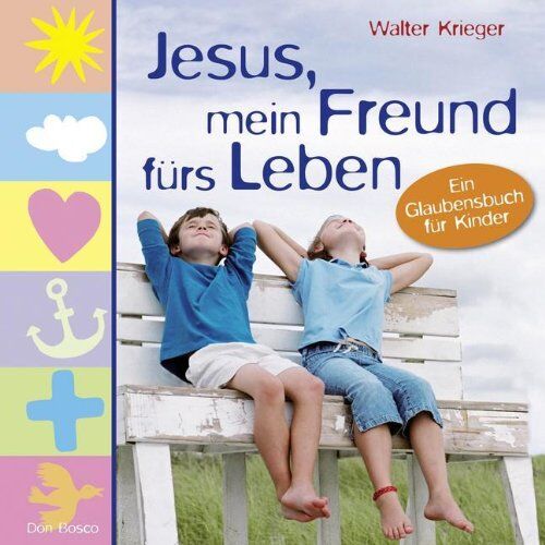 Walter Krieger - Jesus, mein Freund fürs Leben: Ein Glaubensbuch für Kinder - Preis vom 04.10.2026 03:51:26 h