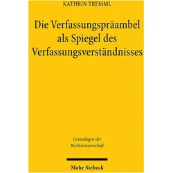 Die Verfassungspräambel als Spiegel des Verfassungsverständnisses, Fachbücher von Kathrin Tremml