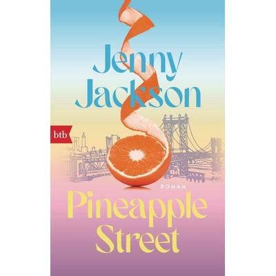 Pineapple Street, Taschenbuch von Jenny Jackson, btb, 978-3-442-77637-5