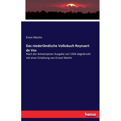 Das niederländische Volksbuch Reynaert de Vos, Taschenbuch von Ernst Martin, Hansebooks, 978-3-7434-4893-3