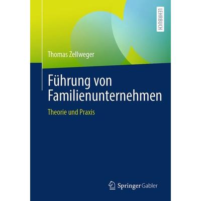 Führung von Familienunternehmen, Taschenbuch von Thomas Zellweger, Springer Fachmedien Wiesbaden GmbH, 978-3-658-47967-1