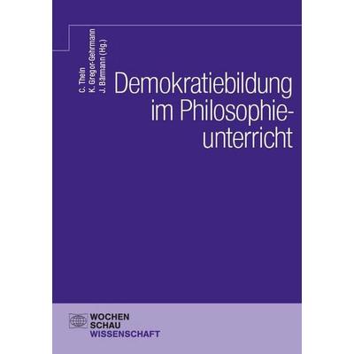 Demokratiebildung im Philosophieunterricht, Taschenbuch von , Wochenschau, 978-3-7344-1809-9