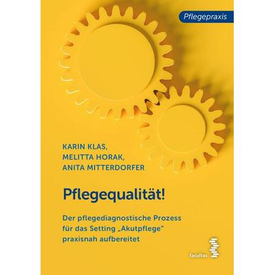 Pflegequalität!, Taschenbuch von Karin Klas,Anita Mitterdorfer,Melitta Horak, Facultas