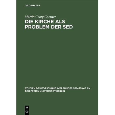 Die Kirche als Problem der SED, Gebundene Ausgabe von Martin Georg Goerner, De Gruyter, 978-3-05-003060-9