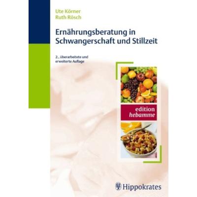 Ernährungsberatung in Schwangerschaft und Stillzeit, Taschenbuch von Ruth Rösch,Ute Körner, Hippokrates-Verlag, 978-3-8304-5400-7
