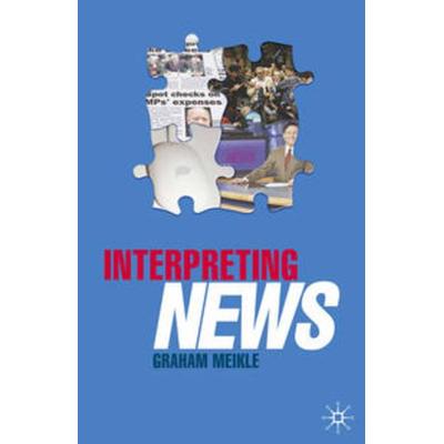 Interpreting News, Taschenbuch von Graham Meikle, Macmillan Education Elt, 978-1-4039-3383-6