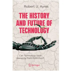 The History and Future of Technology, Fachbücher von Robert U. Ayres, Robert U Ayres