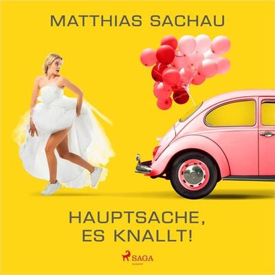 Hauptsache, es knallt! - Mathias Sachau, Audio, 9788726914474
