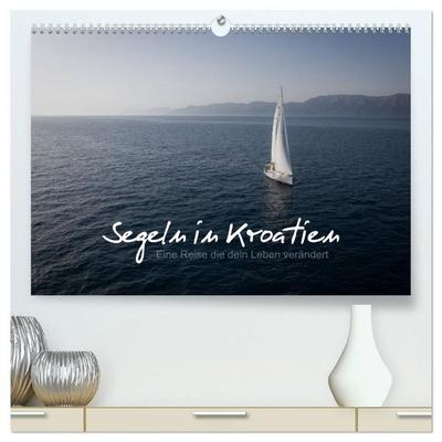 Segeln in Kroatien (hochwertiger Premium Wandkalender 2027 DIN A2 quer), Kunstdruck in Hochglanz