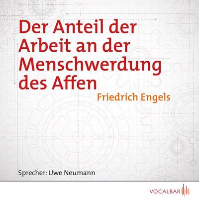 Der Anteil der Arbeit an der Menschwerdung des Affen - Friedrich Engels, Audio, 4056198971284