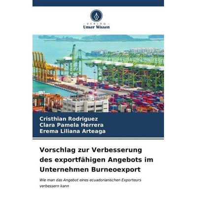 Vorschlag zur Verbesserung des exportfähigen Angebots im Unternehmen Burneoexport, Taschenbuch von Cristhian Rodríguez,Clara Pamela Herrera,Erema