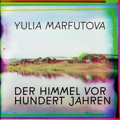 Der Himmel vor hundert Jahren - Yulia Marfutova, Audio, 9783863525071