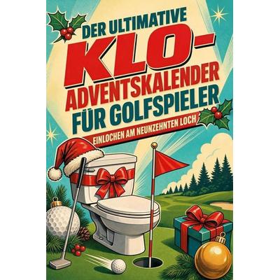 Der ultimative Klo-Adventskalender für Golfspieler, Taschenbuch von Max Horn, Tiptop, 978-3-696-10991-2