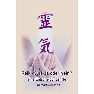 Reikikurs ja oder nein?, Taschenbuch von Gerhard Neuwirth, Epubli, 978-3-7450-7628-8