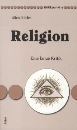 Alfred Binder - Religion: Eine kurze Kritik - Preis vom 09.10.2026 07:28:09 h