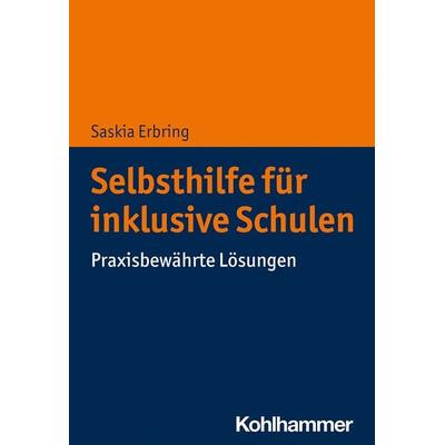 Selbsthilfe für inklusive Schulen, Taschenbuch von Saskia Erbring, Kohlhammer, 978-3-17-039270-0
