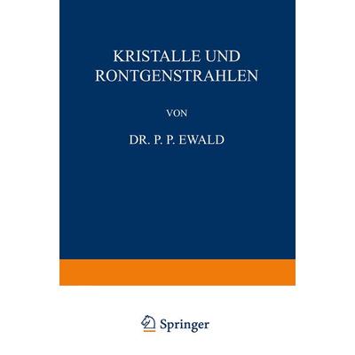 Kristalle und Röntgenstrahlen, Taschenbuch von P. P. Ewald, Springer Berlin, 978-3-642-47158-2