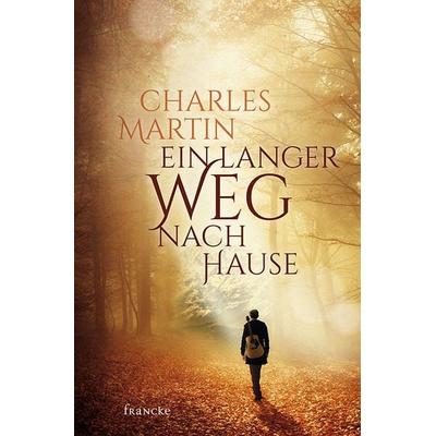Ein langer Weg nach Hause, Taschenbuch von Charles Martin, Francke-Buch