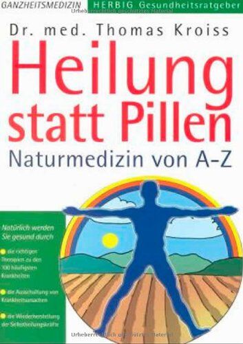 Thomas Kroiss - Heilung statt Pillen. Naturmedizin von A-Z - Preis vom 30.09.2026 09:01:18 h
