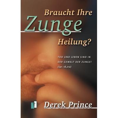 Braucht Ihre Zunge Heilung?, Taschenbuch von Derek Prince, Internationaler Bibellehrdienst, 978-3-932341-06-9