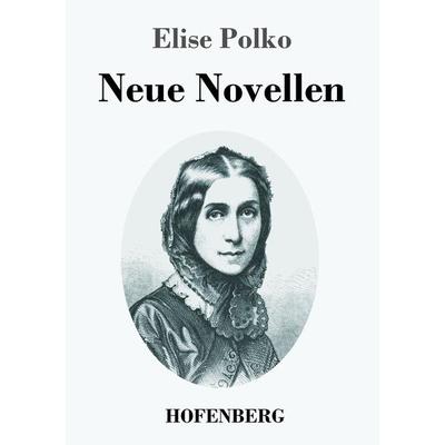 Neue Novellen, Taschenbuch von Elise Polko, Hofenberg, 978-3-7437-3706-8