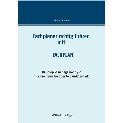 Fachplaner richtig führen mit Fachplan, Taschenbuch von Julius Candinas, BoD – Books on Demand, 978-3-7431-7348-4