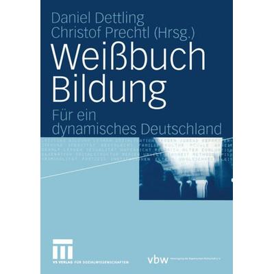Weißbuch Bildung, Taschenbuch von Daniel Dettling,Christof Prechtl, VS Verlag für Sozialwissenschaften