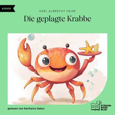 Die geplagte Krabbe - Karl Albrecht Heise, Audio, 9783711900388