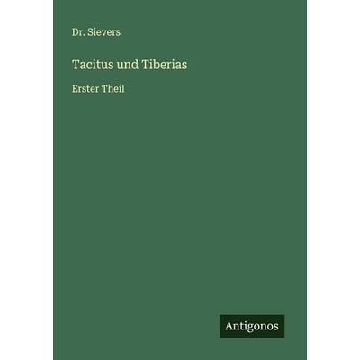 Tacitus und Tiberias, Taschenbuch von Sievers, Antigonos Verlag, 978-3-563-30057-2