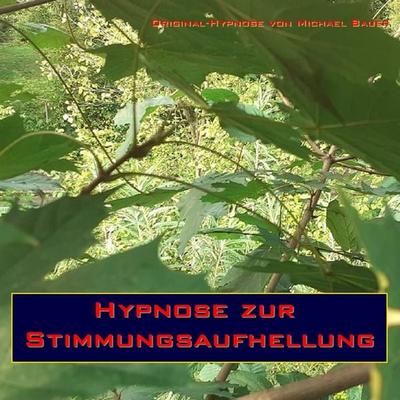 Hypnose zur Stimmungsaufhellung - Michael Bauer, Audio, 4064066720391