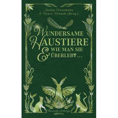 Wundersame Haustiere und wie man sie überlebt, Taschenbuch von Henry Bienek,Stefan Cernohuby, Lindwurm Verlag, 978-3-948695-23-1