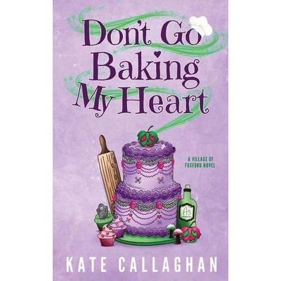 Don't Go Baking My Heart, Taschenbuch von Kate Callaghan, CallaghanWriter, 978-1-916684-22-5