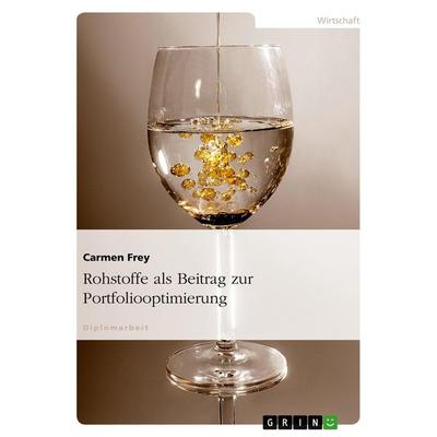 Rohstoffe als Beitrag zur Portfoliooptimierung, Taschenbuch von Carmen Frey, GRIN, 978-3-638-72571-2