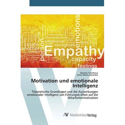 Motivation und emotionale Intelligenz, Taschenbuch von Daniela Tzvetkova,Anna Maria Jaworska, AV Akademikerverlag, 978-3-639-72903-0