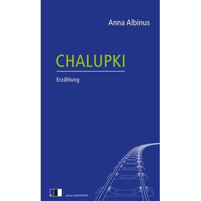 Chalupki, Gebundene Ausgabe von Anna Albinus, Edition.fotoTAPETA Berlin, 978-3-949262-27-2