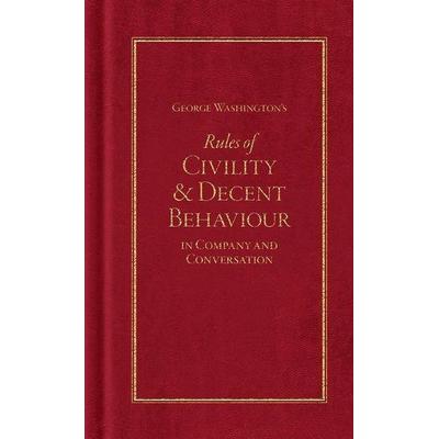 George Washington's Rules of Civility & Decent Behaviour, Gebundene Ausgabe von George Washington, Arcadia Publishing (SC), 978-1-55709-103-1