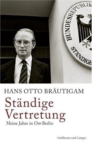 Bräutigam, Hans Otto - Ständige Vertretung: Meine Jahre in Ost-Berlin - Preis vom 15.10.2026 23:06:25 h