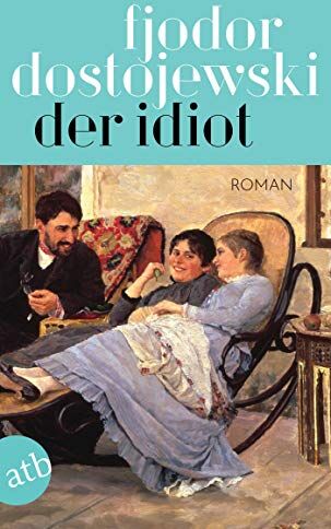 Fjodor Dostojewski - Der Idiot: Roman in vier Teilen - Preis vom 12.10.2026 11:37:12 h