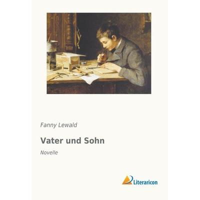 Vater und Sohn, Taschenbuch von Fanny Lewald, Literaricon, 978-3-95913-321-0