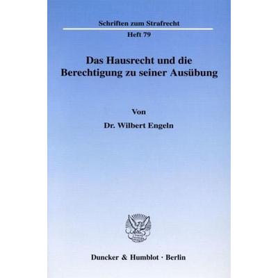 Das Hausrecht und die Berechtigung zu seiner Ausübung., Taschenbuch von Wilbert Engeln, Duncker & Humblot, 978-3-428-06646-9