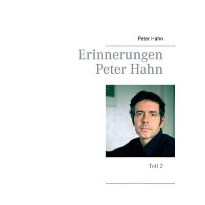 Erinnerungen Peter Hahn, Taschenbuch von Peter Hahn, BoD – Books on Demand, 978-3-7347-7861-2