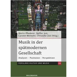 Musik in der spätmodernen Gesellschaft, Fachbücher von Martin Pfleiderer, Christofer Jost, Carsten Wernicke, Steffen Just