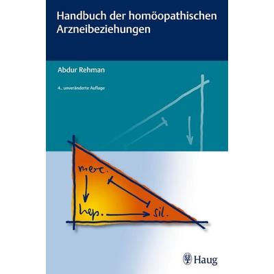 Handbuch der homöopathischen Arzneibeziehungen, Gebundene Ausgabe von Abdur Rehman, Karl F. Haug, 978-3-8304-7699-3