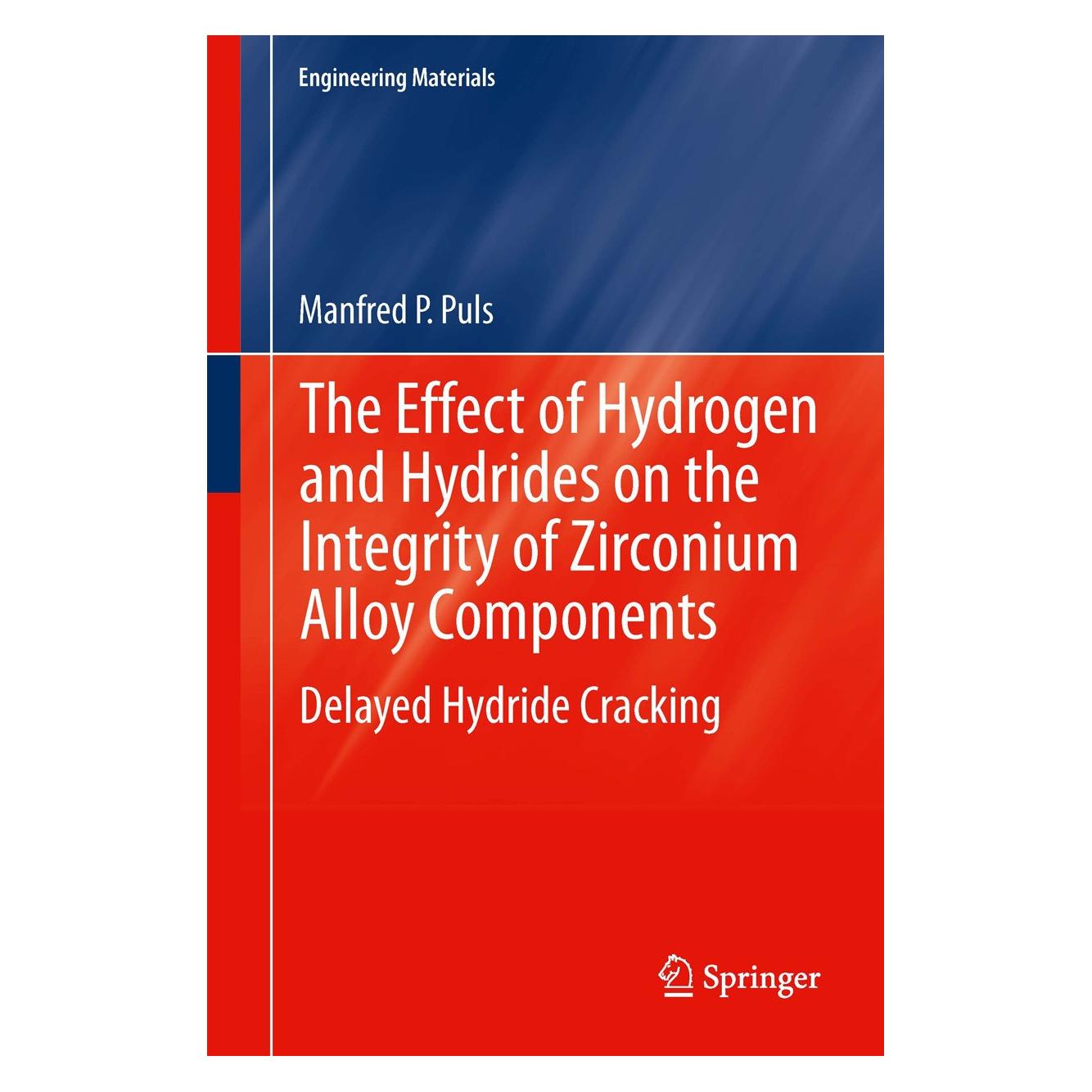 Springer The Effect of Hydrogen and Hydrides on the Integrity of Zirconium Alloy Components (Englisch, Hardcover, Manfred P Puls, Manfred P. Puls) (9781447141945)