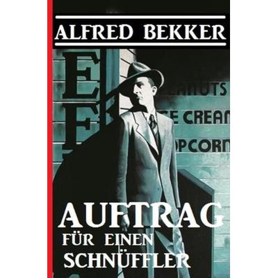 Auftrag für einen Schnüffler, Taschenbuch von Alfred Bekker, Epubli, 978-3-7541-0513-9