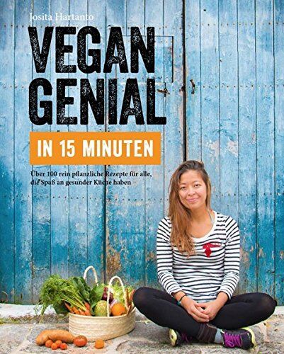 Josita Hartanto - Vegan genial in 15 Minuten: Mein einfachstes Vegankochbuch - Preis vom 13.10.2026 19:28:25 h