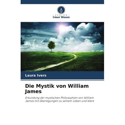 Die Mystik von William James, Taschenbuch von Laura Ivers, Verlag Unser Wissen, 978-620-6-26540-5